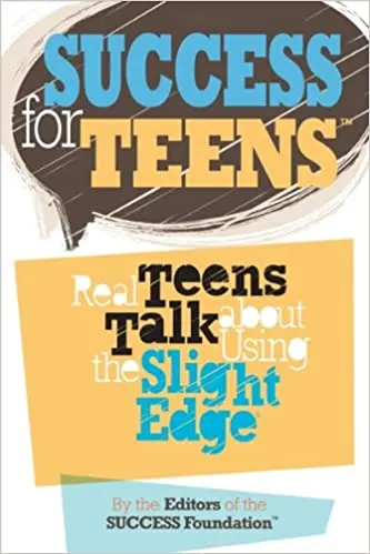Book cover with the title Success for Teens: Real Teens Talk About Using the Slight Edge. Bottom text: By the Editors of the SUCCESS Foundation. The background is white with layered, colorful text.