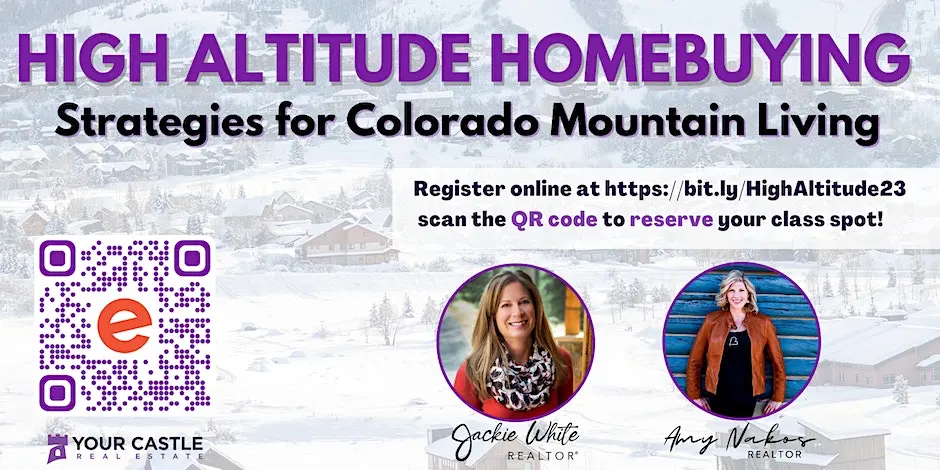 Event flyer for High Altitude Homebuying: Strategies for Colorado Mountain Living with a snowy mountain town background, QR code, registration link, and photos of two realtors, Jackie White and Amy Norkus.